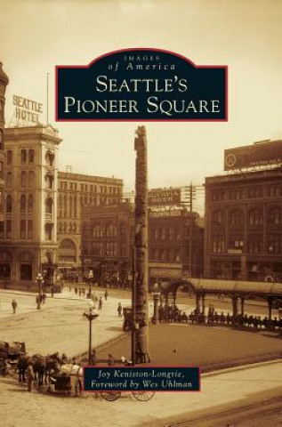 Książka Seattle's Pioneer Square Joy Keniston-Longrie