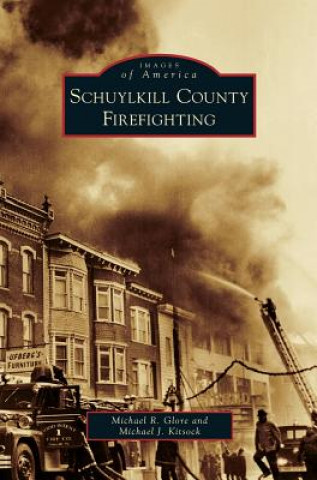 Książka Schuylkill County Firefighting Michael R. Glore