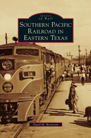Книга Southern Pacific Railroad in Eastern Texas David M. Bernstein