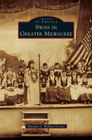 Kniha Swiss in Greater Milwaukee Maralyn a. Wellauer-Lenius