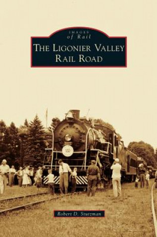 Kniha Ligonier Valley Rail Road Robert D. Stutzman