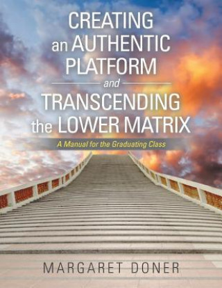 Książka Creating an Authentic Platform and Transcending the Lower Matrix Margaret Doner