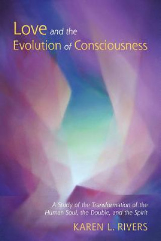 Könyv Love and the Evolution of Consciousness Karen Rivers