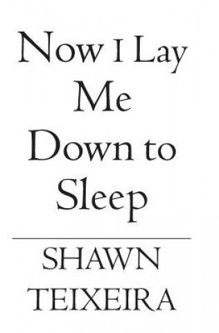 Kniha Now I Lay Me Down to Sleep Shawn Teixeira