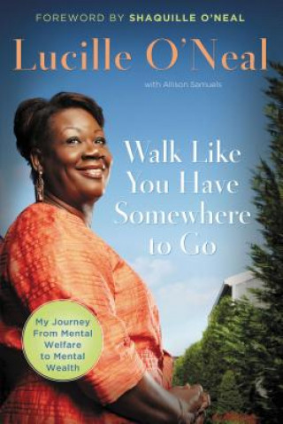 Buch Walk Like You Have Somewhere To Go Lucille O'Neal