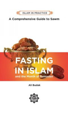 Kniha Fasting in Islam and the Month of Ramadan Ali Budak
