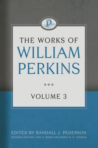 Książka The Works of William Perkins, Volume 3 William Perkins