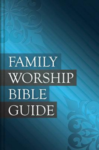 Książka Family Worship Bible Guide Joel R. Beeke