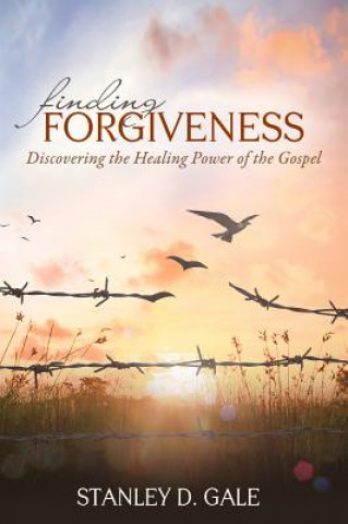 Kniha Finding Forgiveness: Discovering the Healing Power of the Gospel Stanley D. Gale