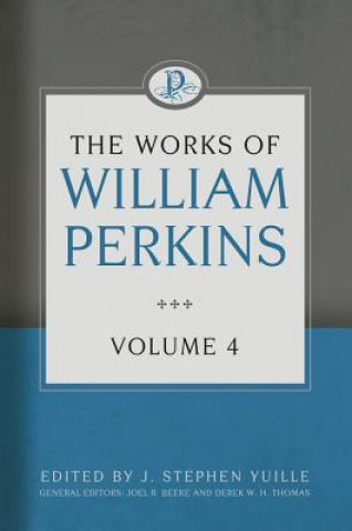 Kniha The Works of William Perkins, Volume 4 Williams Perkins