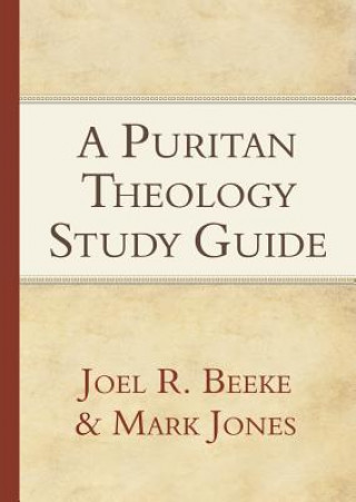 Книга A Puritan Theology Study Guide Joel R. Beeke