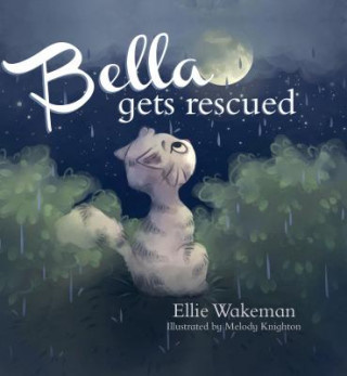Kniha Bella Gets Rescued Ellie Wakeman