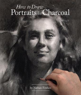 Книга How to Draw Portraits in Charcoal Nathan Fowkes