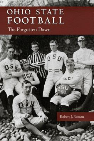 Libro Ohio State Football: The Forgotten Dawn Robert J. Roman