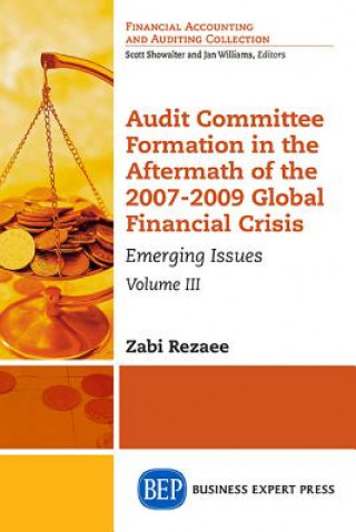 Книга Audit Committee Formation in the Aftermath of the 2007-2009 Global Financial Crisis, Volume III Zabihollah Rezaee