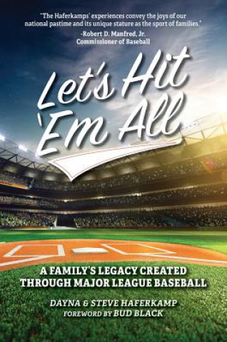Carte Let's Hit 'em All: A Family's Legacy Created Through Major League Baseball Dayna Haferkamp