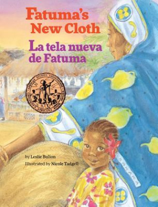 Könyv Fatuma's New Cloth / La Tela Nueva de Fatuma Leslie Bulion
