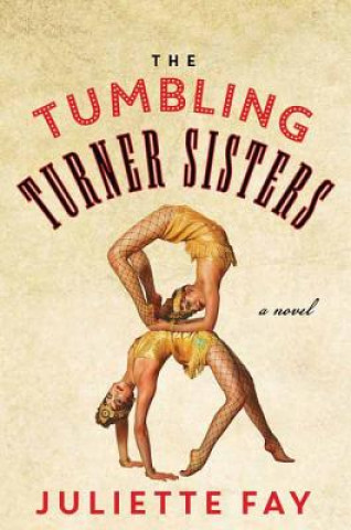 Kniha The Tumbling Turner Sisters Juliette Fay