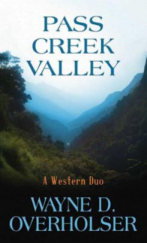Knjiga Pass Creek Valley Wayne D. Overholser