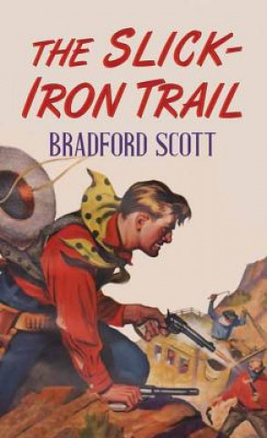 Boek The Slick-Iron Trail Bradford Scott