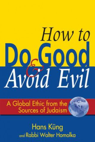 Kniha How to Do Good & Avoid Evil Hans Kung