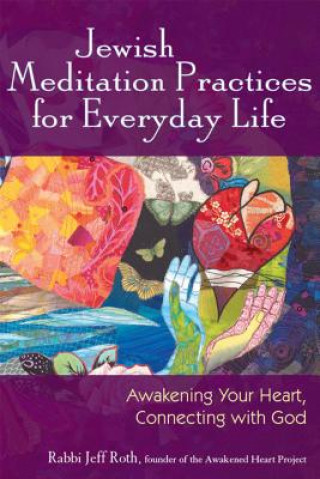 Könyv Jewish Meditation Practices for Everyday Life Jeff Roth