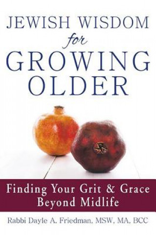 Carte Jewish Wisdom for Growing Older Dayle A. Friedman