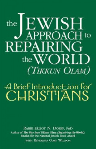 Kniha Jewish Approach to Repairing the World (Tikkun Olam) Elliot N. Dorff