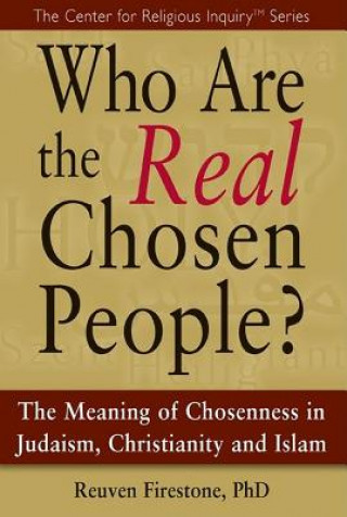 Knjiga Who Are the Real Chosen People? Reuven Firestone