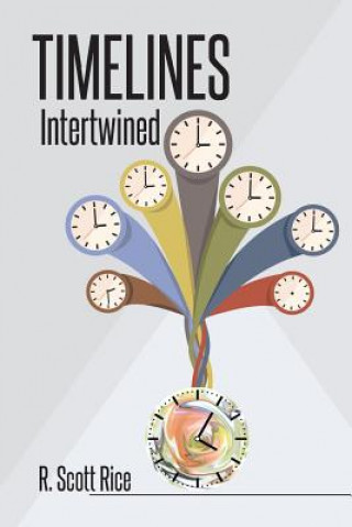 Kniha Timelines Intertwined R. Scott Rice