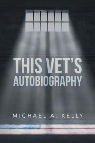 Carte This Vet's Autobiography Michael A Kelly