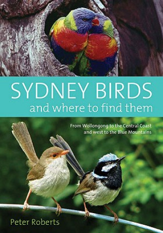 Kniha Sydney Birds and Where to Find Them Peter Roberts