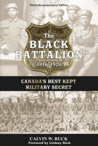 Knjiga The Black Battalion 1916-1920: Canada's Best Kept Military Secret Calvin Ruck