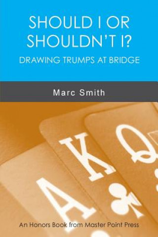 Kniha Should I or Shouldn't I? Drawing Trumps at Bridge Marc Smith