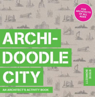 Könyv Archidoodle City: An Architect's Activity Book Steve Bowkett