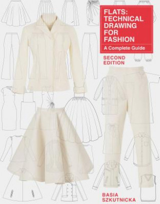Carte Flats: Technical Drawing for Fashion, Second Edition: A Complete Guide Basia Szkutnicka