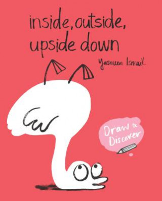 Książka Inside, Outside, Upside Down: Draw & Discover Yasmeen Ismail