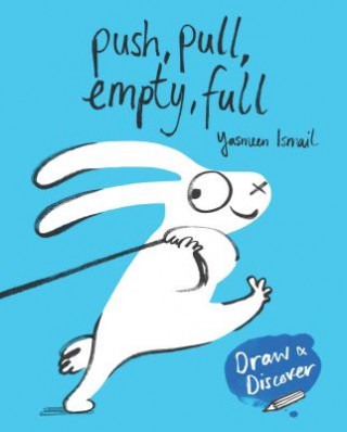 Kniha Push, Pull, Empty, Full: Draw & Discover Yasmeen Ismail
