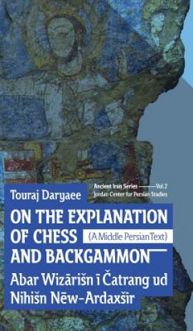 Buch On the Explanation of Chess and Backgammon Touraj Daryaee