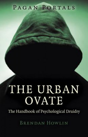 Carte Pagan Portals - The Urban Ovate - The Handbook of Psychological Druidry Brendan Howlin