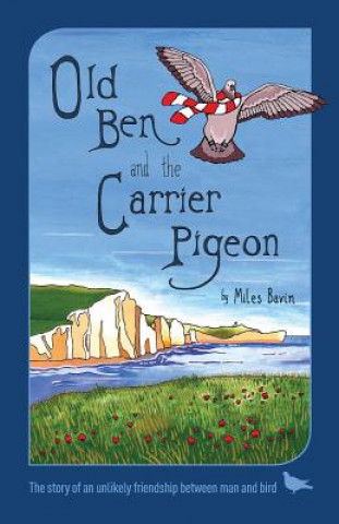 Kniha Old Ben and the Carrier Pigeon Miles Bavin