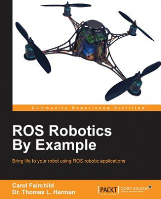 Könyv ROS Robotics By Example Carol Fairchild