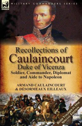 Книга Recollections of Caulaincourt, Duke of Vicenza Armand-Augustin-Louis Caulaincourt