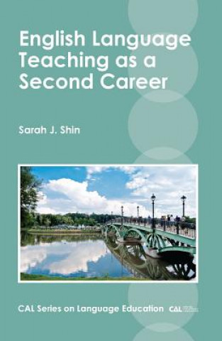 Book English Language Teaching as a Second Career Sarah J. Shin