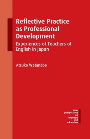 Könyv Reflective Practice as Professional Development Atsuko Watanabe