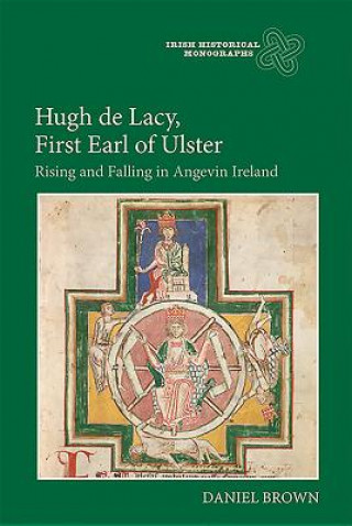 Kniha Hugh de Lacy, First Earl of Ulster Daniel Brown