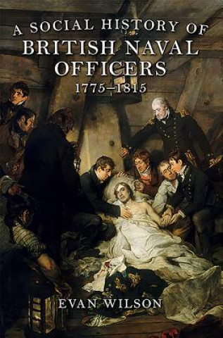 Könyv Social History of British Naval Officers, 1775-1815 Evan Wilson