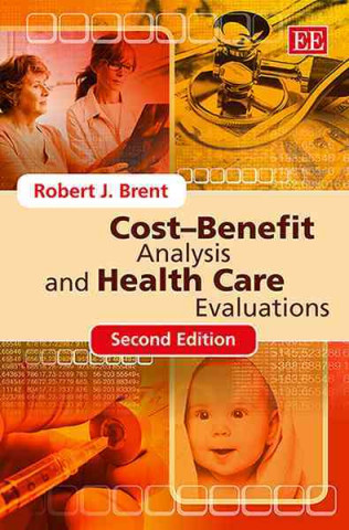 Carte Cost-Benefit Analysis and Health Care Evaluations, Second Edition Robert Brent