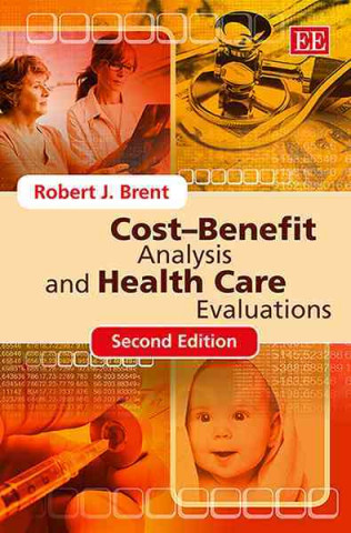 Книга Cost-Benefit Analysis and Health Care Evaluations, Second Edition Robert Brent