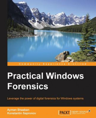 Kniha Practical Windows Forensics Ayman Shaaban A Mansour